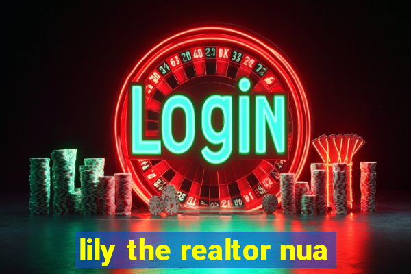 lily the realtor nua